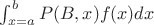 $\int_{x=a}^bP(B,x)f(x)dx$