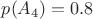 $p(A_{4})=0.8$