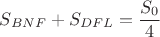 $S_{BNF}+S_{DFL}=\dfrac {S_0}{4}$