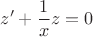 $$z'+\frac{1}{x}z=0$$