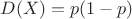 $D(X)=p(1-p)$