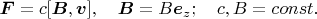 $\boldsymbol F=c[\boldsymbol B,\boldsymbol v],\quad \boldsymbol B=B \boldsymbol e_z;\quad c,B=const.$