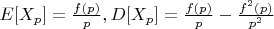 $E[X_p]=\frac {f(p)}{p},D[X_p]=\frac {f(p)}{p}-\frac {f^2(p)}{p^2}$