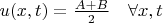$u(x,t) = \frac{A+B}{2}\quad\forall x,t$