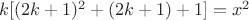 $k[(2k+1)^2+(2k+1)+1]=x^2$