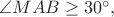 $\angle{MAB} \ge 30^{\circ},$