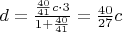 $d=\frac{\frac{40}{41}c\cdot 3}{1+\frac{40}{41}}=\frac{40}{27}c$