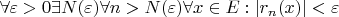 $\forall \varepsilon>0 \exists N(\varepsilon)\forall n>N(\varepsilon)\forall x\in E:|r_n(x)|<\varepsilon$