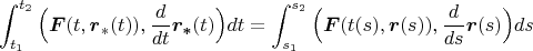 $$\int_{t_1}^{t_2}\Big(\boldsymbol F(t,\boldsymbol r_*(t)),\frac{d}{dt}\boldsymbol{ r_*}(t)\Big)dt=
\int_{s_1}^{s_2}\Big(\boldsymbol F(t(s),\boldsymbol r(s)),\frac{d}{ds}\boldsymbol{ r}(s)\Big)ds$$