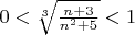 $0<\sqrt[3]{\frac{n+3}{n^2+5}}<1$