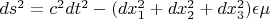 $ds^2=c^2dt^2-(dx_1^2+dx_2^2+dx_3^2)\epsilon \mu$