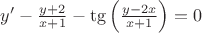 $\[y' - \frac{{y + 2}}{{x + 1}} - \tg\left( {\frac{{y - 2x}}{{x + 1}}} \right)=0\]$