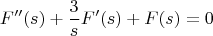 $$
F''(s) + \frac{3}{s} F'(s) + F(s) = 0
$$