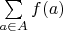 $\sum\limits_{a\in A} f(a)$