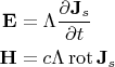 $$
\begin{align}
\mathbf{E}&=\Lambda\frac{\partial \mathbf{J}_s}{\partial t}\\
\mathbf{H}&=c\Lambda\operatorname{rot}\mathbf{J}_s
\end{align}
$$
