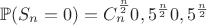 $\mathbb{P}(S_n=0)=C_{n}^{\frac{n}{2}}0,5^{\frac{n}{2}}0,5^{\frac{n}{2}}$