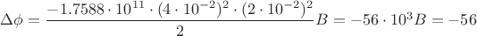 $\Delta \phi = \dfrac{-1.7588\cdot 10^{11}\cdot(4\cdot 10^{-2})^2\cdot(2\cdot 10^{-2})^2}{2}B= -56\cdot 10^3 B = - 56$