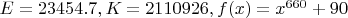 $E=23454.7, K=2110926, f(x)=x^{660} + 90$