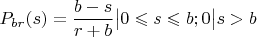 $P_{br}(s)=\dfrac{b-s}{r+b}\big|0\leqslant s\leqslant b;0\big|s>b$