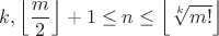 $k, \left\lfloor\dfrac m 2\right\rfloor+1\le n\le\left\lfloor\sqrt[k]{m!}\right\rfloor$