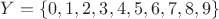 $Y=\{0,1,2,3,4,5,6,7,8,9\}$