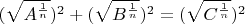 $\ \ (\sqrt{A^{\frac{1}{n}}})^2+(\sqrt{B^{\frac{1}{n}}})^2=(\sqrt{C^{\frac{1}{n}}})^2$