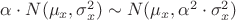 $\alpha \cdot N(\mu_x,\sigma_x^2)\sim N(\mu_x,\alpha^2 \cdot\sigma_x^2)$