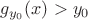 $g_{y_0}(x)>y_0$