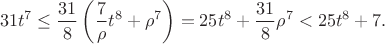 $$31t^7\le\frac{31}{8}\left(\frac7\rho t^8+\rho^7\right)
=25t^8+\frac{31}{8}\rho^7<25t^8+7.$$
