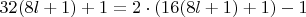 $32(8l+1)+1=2\cdot(16(8l+1)+1)-1$