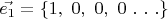 $$\vec{e_1}=\{1,\ 0,\ 0,\ 0\ .\ .\ .\}$$