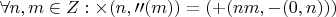 $\forall n,m \in Z : \times(n,\prime\prime(m))=(+(nm,-(0,n)))$