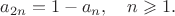 $a_{2n}=1-a_n,\quad n\geqslant1.$