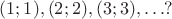 $(1;1), (2;2), (3;3), \ldots ?$