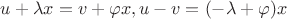 $u+\lambda x = v+\varphi x, u-v=(-\lambda+\varphi) x$