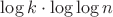 $\log k\cdot\log\log n$