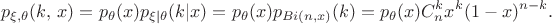 $$ p_{\xi,\theta}(k,\, x) = p_\theta(x) p_{\xi|\theta}(k|x) = p_\theta(x) p_{Bi(n,x)}(k) = p_\theta(x) C_n^k x^k (1-x)^{n-k}.$$