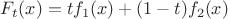 $F_t(x)=t f_1(x) + (1-t) f_2(x)$