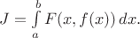 $J = \int\limits_a^b F(x, f(x))\, dx.$