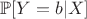 $\mathbb{P}[Y = b|X]$