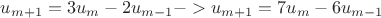 $u_{m+1}=3u_m-2u_{m-1}->u_{m+1}=7u_m-6u_{m-1}$