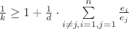 $\frac{1}{k}\geq 1+\frac{1}{d}\cdot\sum\limits_{i\not = j,\\i=1,\\j=1}^{n}\frac{e_i}{e_j}$ $\frac{1}{k}\geq 1+\frac{1}{d}\cdot\sum\limits_{i\not = j,\\i=1,\\j=1}^{n}\frac{e_i}{e_j}$
