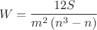 $$
W=\frac{12S}{m^2\left(n^3-n\right)}
$$