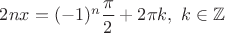 $2nx=(-1)^n\dfrac{\pi}{2}+2\pi k,\ k\in\mathbb{Z}$