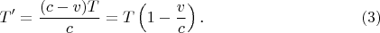 $$T'=\frac{(c-v)T}c=T\left(1-\frac vc\right)\text{.}\eqno{(3)}$$
