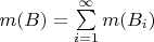 $m(B) = \sum\limits_{i=1}^{\infty} m(B_i)$