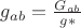 $g_{ab}=\frac{G_{ab}}{g*}$