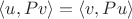 $\langle u, Pv \rangle = \langle v, Pu \rangle$