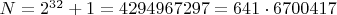 $N=2^{32}+1=4294967297=641\cdot 6700417$