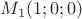 $M_1(1; 0; 0)$